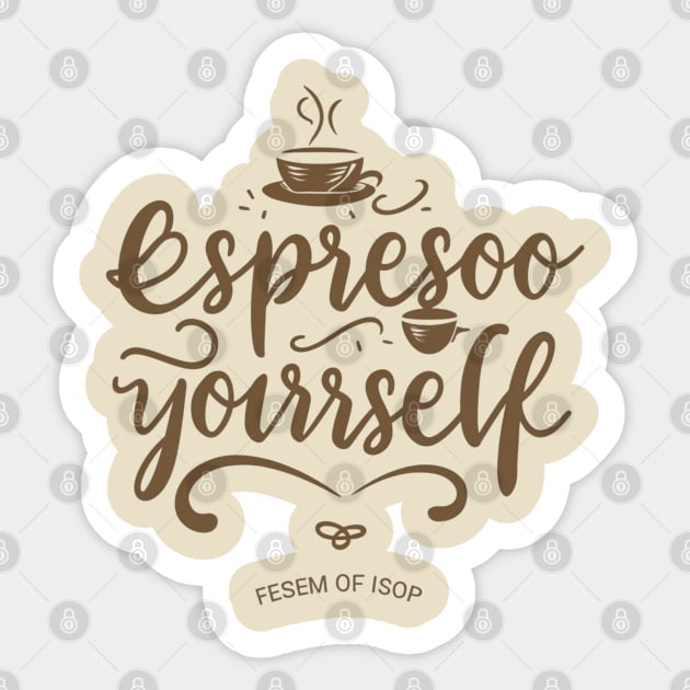 Espresso yourself Sticker by Ridzdesign